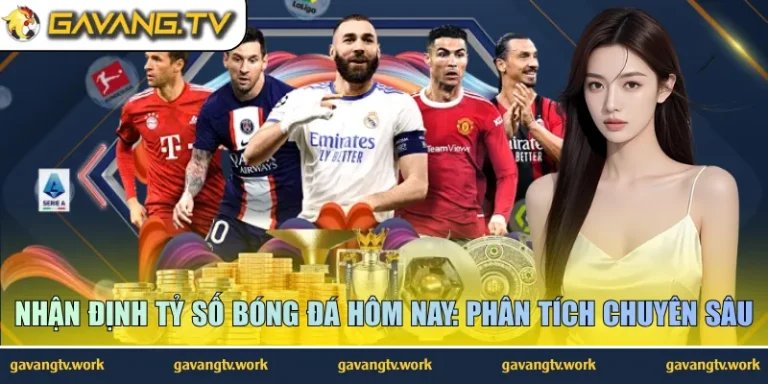 Nhận Định Tỷ Số Bóng Đá Hôm Nay: Phân Tích Chuyên Sâu