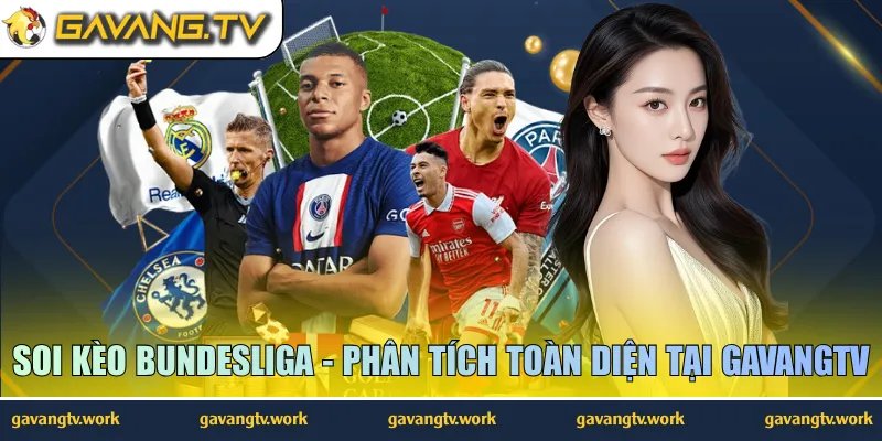 Soi Kèo Bundesliga - Phân Tích Toàn Diện Tại GavangTV